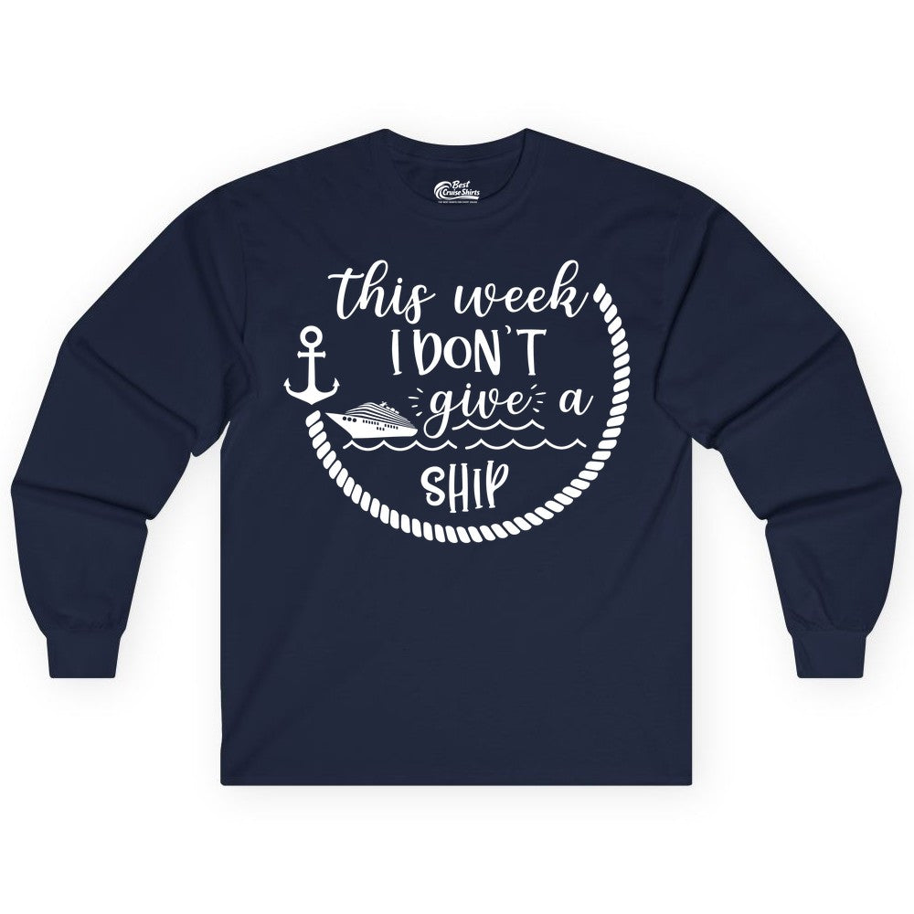 Funny Cruise Shirt - Humorous Nautical Pun Tee for Vacation (Long Sleeve) in Navy - This Week I Don’t Give a Ship Nautical Rope Funny Cruise Shirt