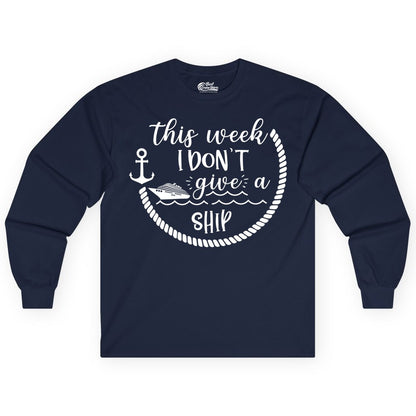 Funny Cruise Shirt - Humorous Nautical Pun Tee for Vacation (Long Sleeve) in Navy - This Week I Don’t Give a Ship Nautical Rope Funny Cruise Shirt