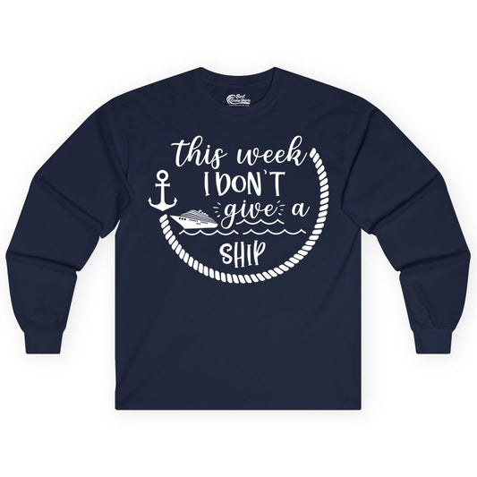 Funny Cruise Shirt - Humorous Nautical Pun Tee for Vacation (Long Sleeve) in Navy - This Week I Don’t Give a Ship Nautical Rope Funny Cruise Shirt