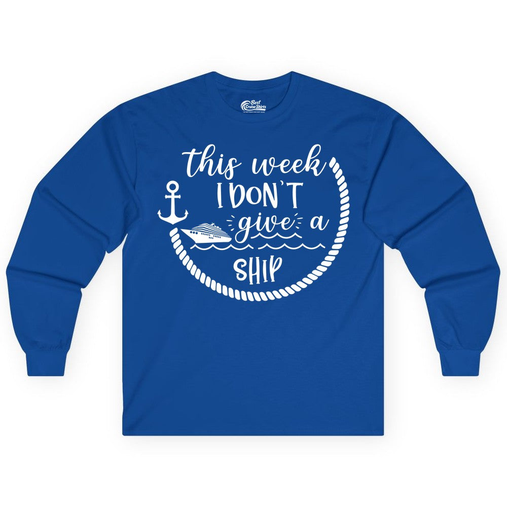 Funny Cruise Shirt - Humorous Nautical Pun Tee for Vacation (Long Sleeve) in Royal - This Week I Don’t Give a Ship Nautical Rope Funny Cruise Shirt