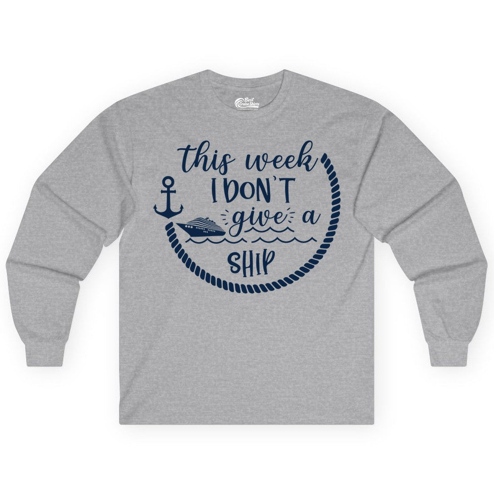 Funny Cruise Shirt - Humorous Nautical Pun Tee for Vacation (Long Sleeve) in Sport Grey - This Week I Don’t Give a Ship Nautical Rope Funny Cruise Shirt