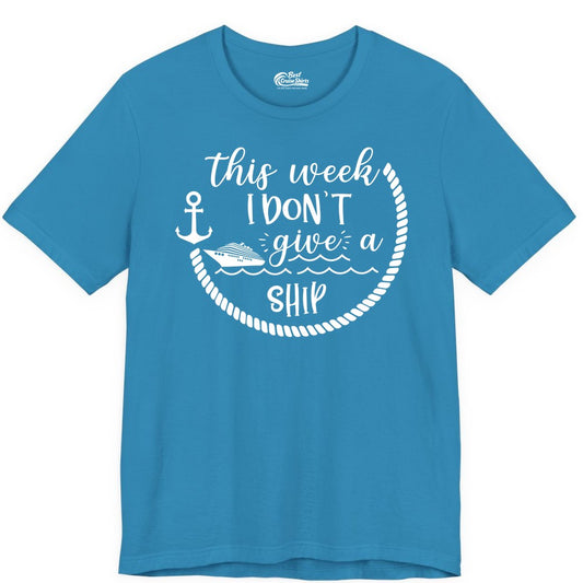 Funny Cruise Shirt - Humorous Nautical Pun Tee for Vacation (Premium Tee) in Aqua - This Week I Don’t Give a Ship Nautical Rope Funny Cruise Shirt