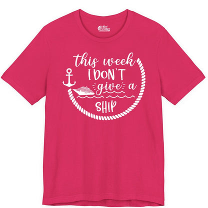 Funny Cruise Shirt - Humorous Nautical Pun Tee for Vacation (Premium Tee) in Fuchsia - This Week I Don’t Give a Ship Nautical Rope Funny Cruise Shirt