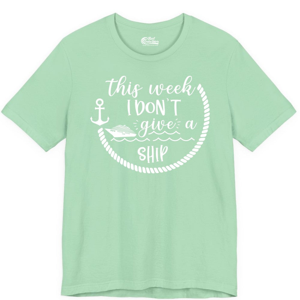 Funny Cruise Shirt - Humorous Nautical Pun Tee for Vacation (Premium Tee) in Mint - This Week I Don’t Give a Ship Nautical Rope Funny Cruise Shirt