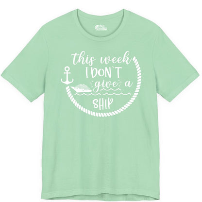 Funny Cruise Shirt - Humorous Nautical Pun Tee for Vacation (Premium Tee) in Mint - This Week I Don’t Give a Ship Nautical Rope Funny Cruise Shirt