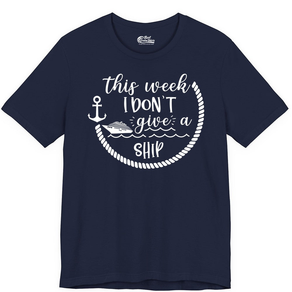 Funny Cruise Shirt - Humorous Nautical Pun Tee for Vacation (Premium Tee) in Navy - This Week I Don’t Give a Ship Nautical Rope Funny Cruise Shirt