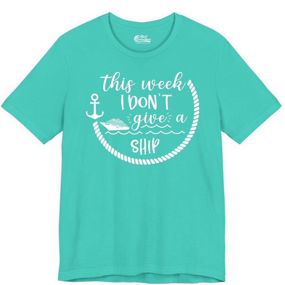 Funny Cruise Shirt - Humorous Nautical Pun Tee for Vacation (Premium Tee) in Teal - This Week I Don’t Give a Ship Nautical Rope Funny Cruise Shirt