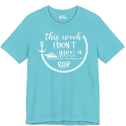 Funny Cruise Shirt - Humorous Nautical Pun Tee for Vacation (Premium Tee) in Turquoise - This Week I Don’t Give a Ship Nautical Rope Funny Cruise Shirt