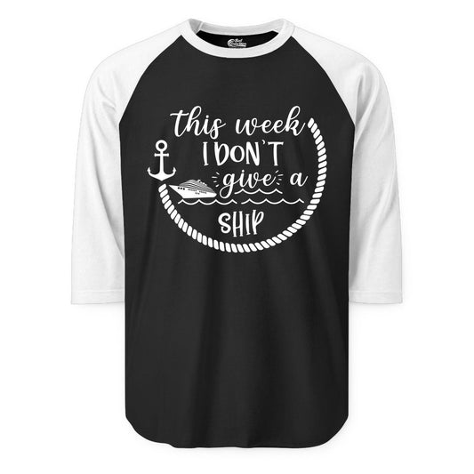 Funny Cruise Shirt - Humorous Nautical Pun Tee for Vacation (Raglan) in BlackWhite - This Week I Don’t Give a Ship Nautical Rope Funny Cruise Shirt