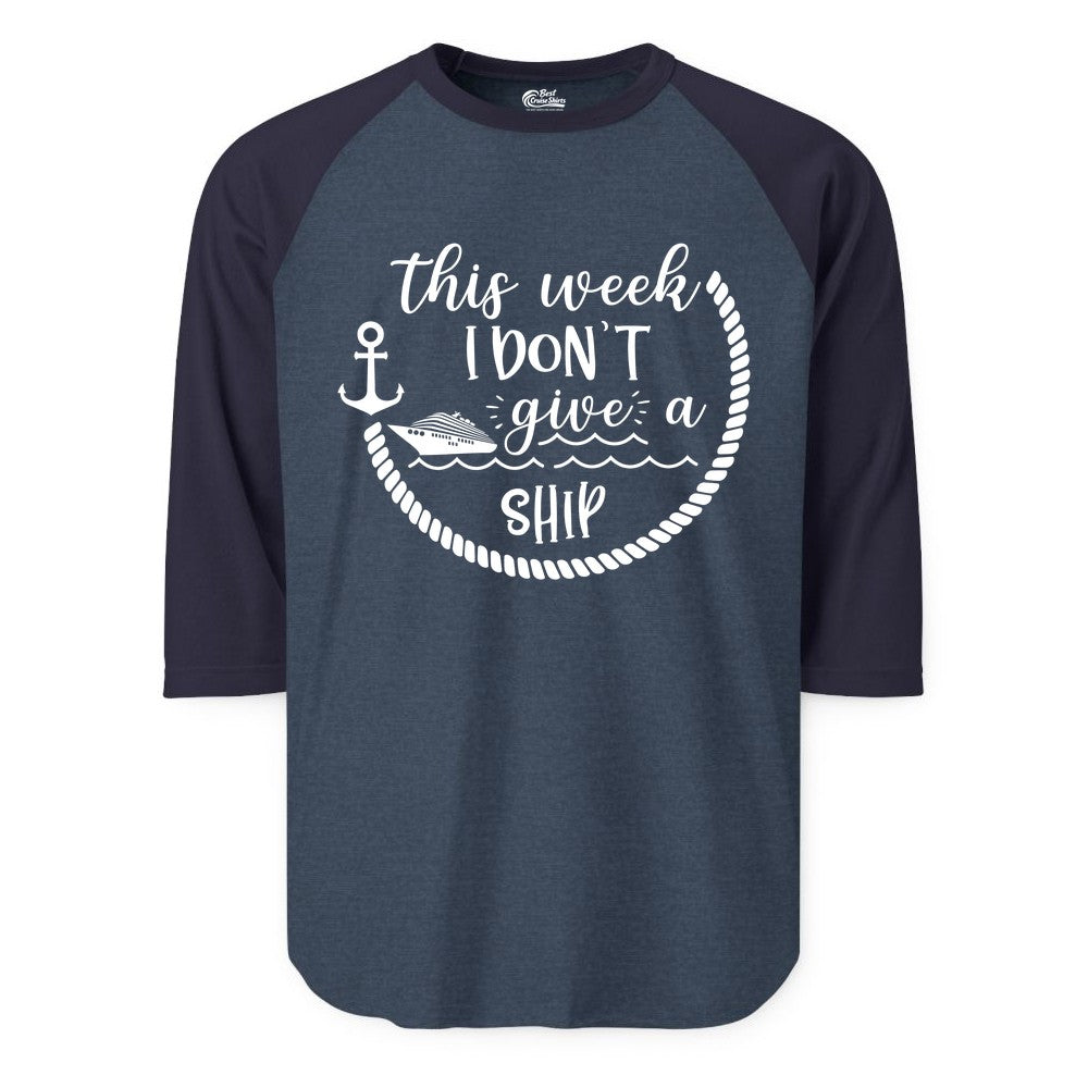 Funny Cruise Shirt - Humorous Nautical Pun Tee for Vacation (Raglan) in Heather DenimNavy - This Week I Don’t Give a Ship Nautical Rope Funny Cruise Shirt
