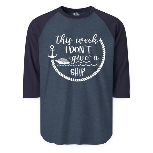 Funny Cruise Shirt - Humorous Nautical Pun Tee for Vacation (Raglan) in Heather DenimNavy - This Week I Don’t Give a Ship Nautical Rope Funny Cruise Shirt