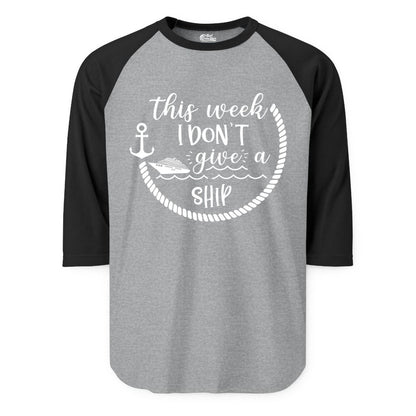 Funny Cruise Shirt - Humorous Nautical Pun Tee for Vacation (Raglan) in Heather GreyBlack - This Week I Don’t Give a Ship Nautical Rope Funny Cruise Shirt