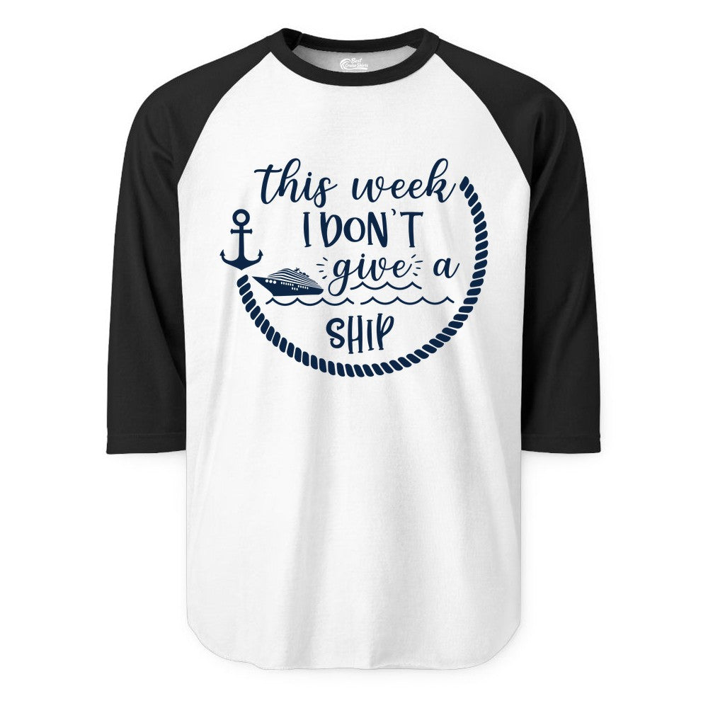 Funny Cruise Shirt - Humorous Nautical Pun Tee for Vacation (Raglan) in WhiteBlack - This Week I Don’t Give a Ship Nautical Rope Funny Cruise Shirt
