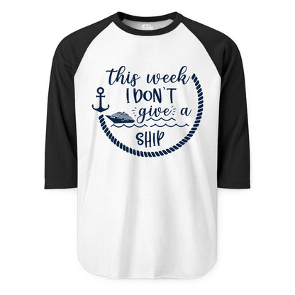 Funny Cruise Shirt - Humorous Nautical Pun Tee for Vacation (Raglan) in WhiteBlack - This Week I Don’t Give a Ship Nautical Rope Funny Cruise Shirt
