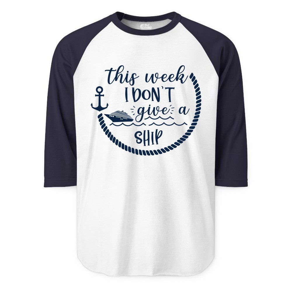 Funny Cruise Shirt - Humorous Nautical Pun Tee for Vacation (Raglan) in WhiteNavy - This Week I Don’t Give a Ship Nautical Rope Funny Cruise Shirt