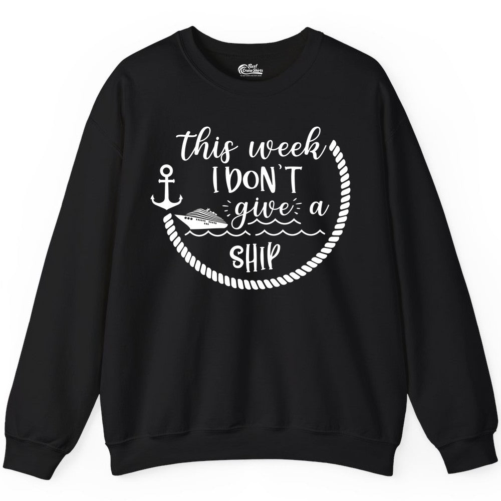 Funny Cruise Shirt - Humorous Nautical Pun Tee for Vacation (Sweatshirt) in Black - This Week I Don’t Give a Ship Nautical Rope Funny Cruise Shirt