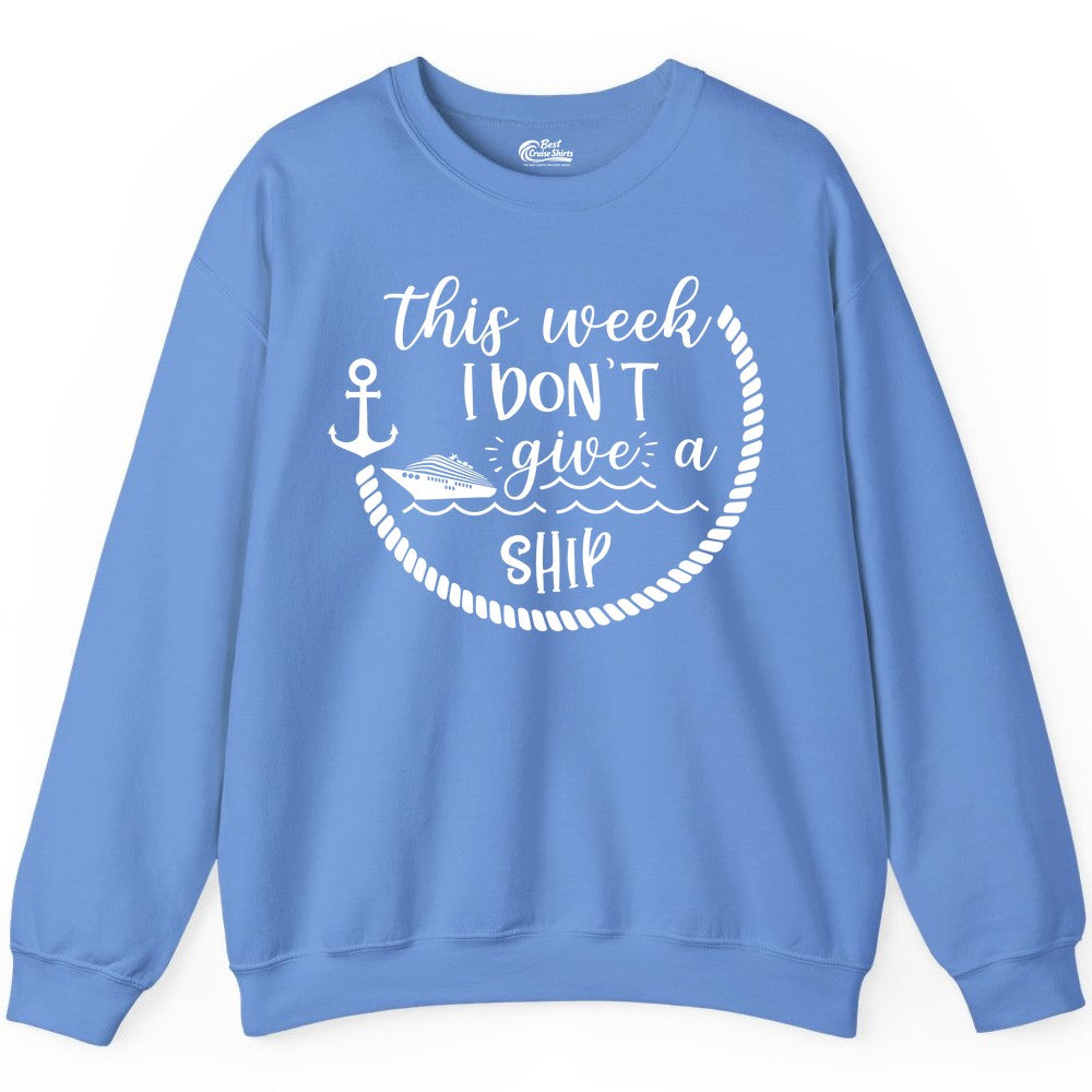 Funny Cruise Shirt - Humorous Nautical Pun Tee for Vacation (Sweatshirt) in Carolina Blue - This Week I Don’t Give a Ship Nautical Rope Funny Cruise Shirt