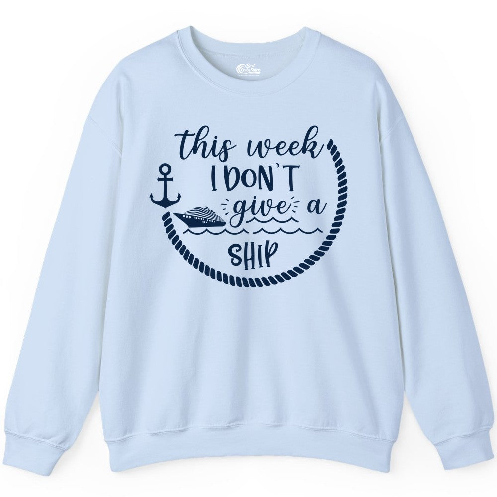 Funny Cruise Shirt - Humorous Nautical Pun Tee for Vacation (Sweatshirt) in Light Blue - This Week I Don’t Give a Ship Nautical Rope Funny Cruise Shirt