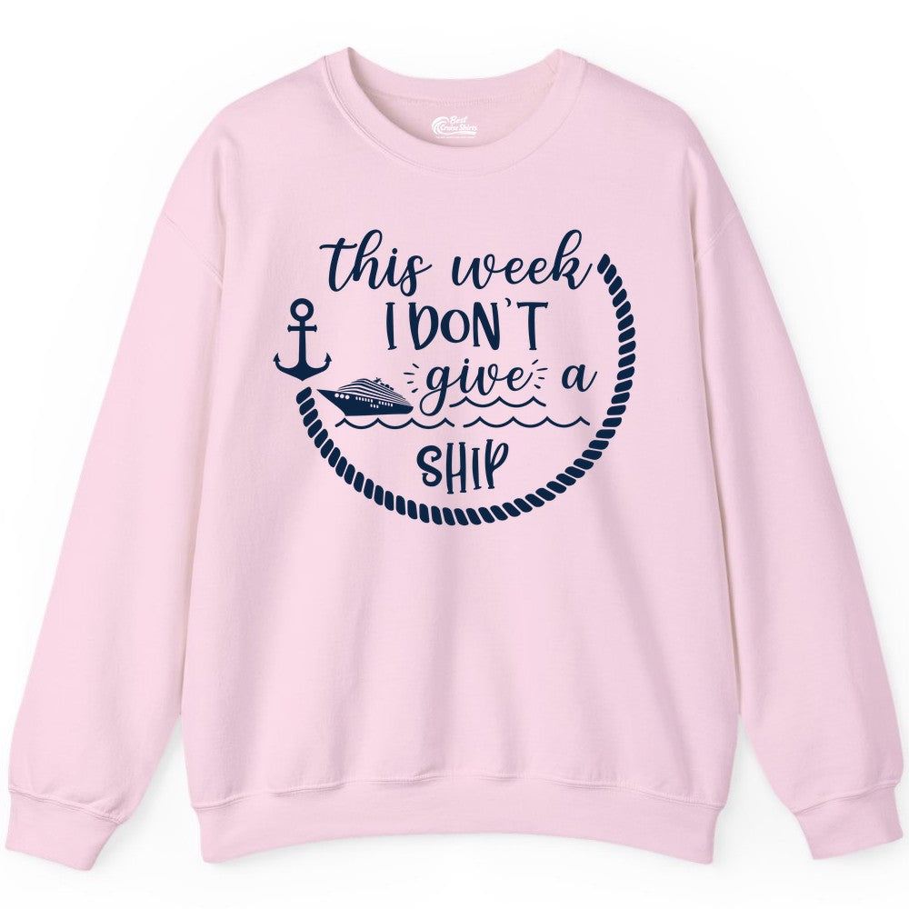 Funny Cruise Shirt - Humorous Nautical Pun Tee for Vacation (Sweatshirt) in Light Pink - This Week I Don’t Give a Ship Nautical Rope Funny Cruise Shirt