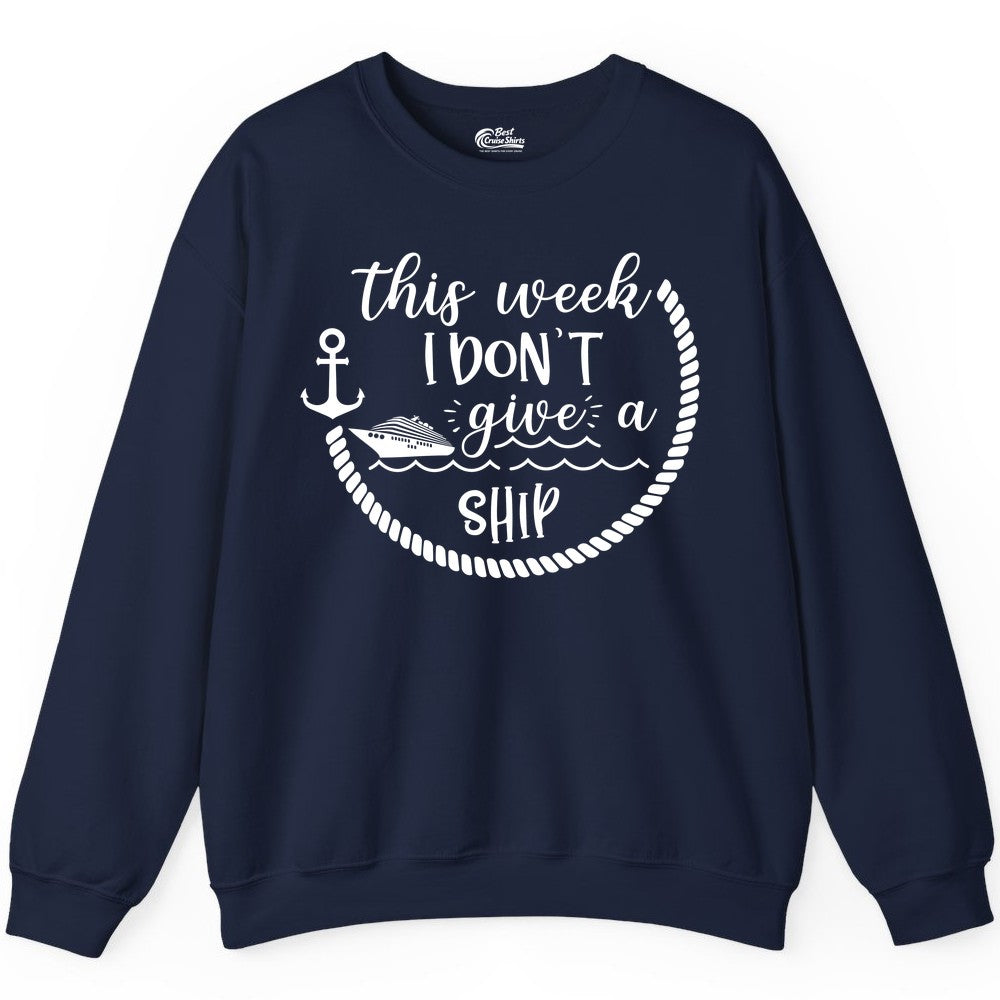 Funny Cruise Shirt - Humorous Nautical Pun Tee for Vacation (Sweatshirt) in Navy - This Week I Don’t Give a Ship Nautical Rope Funny Cruise Shirt