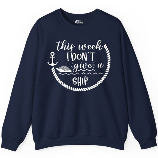 Funny Cruise Shirt - Humorous Nautical Pun Tee for Vacation (Sweatshirt) in Navy - This Week I Don’t Give a Ship Nautical Rope Funny Cruise Shirt