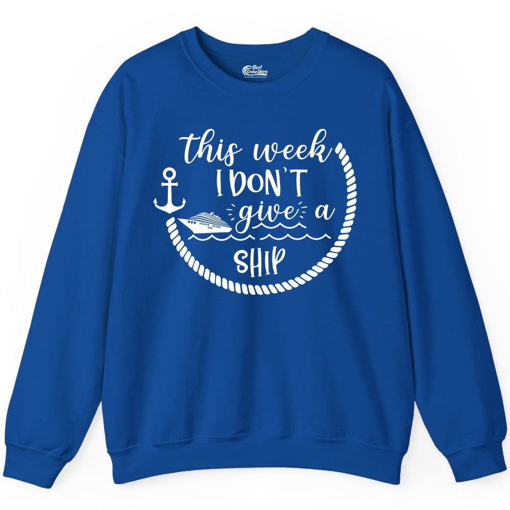Funny Cruise Shirt - Humorous Nautical Pun Tee for Vacation (Sweatshirt) in Royal - This Week I Don’t Give a Ship Nautical Rope Funny Cruise Shirt