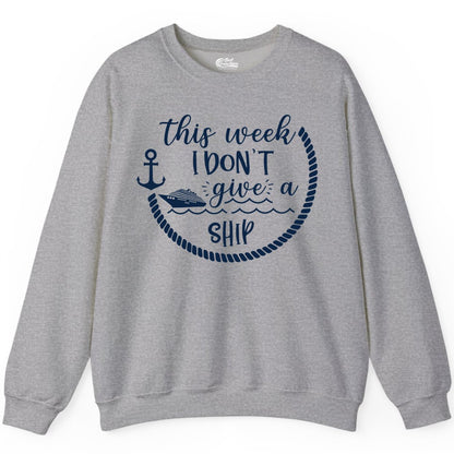 Funny Cruise Shirt - Humorous Nautical Pun Tee for Vacation (Sweatshirt) in Sport Grey - This Week I Don’t Give a Ship Nautical Rope Funny Cruise Shirt