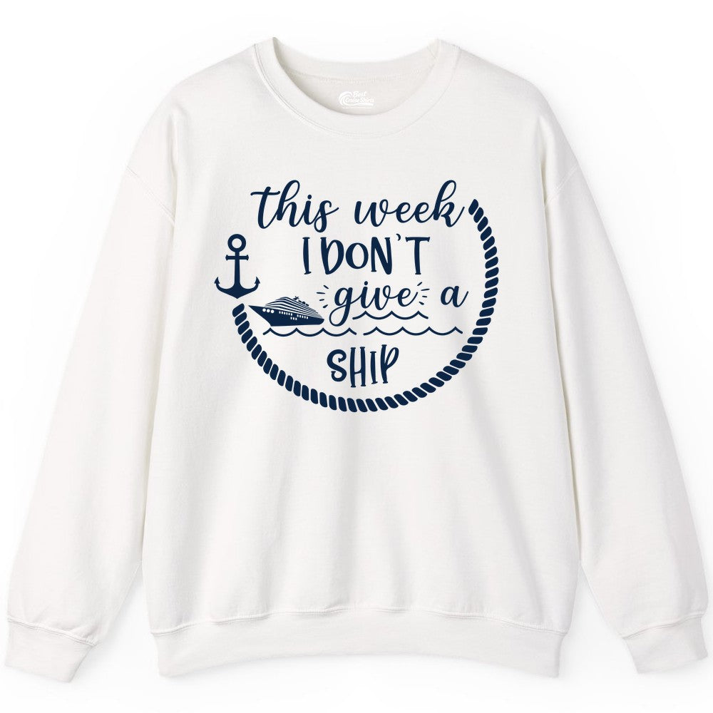 Funny Cruise Shirt - Humorous Nautical Pun Tee for Vacation (Sweatshirt) in White - This Week I Don’t Give a Ship Nautical Rope Funny Cruise Shirt