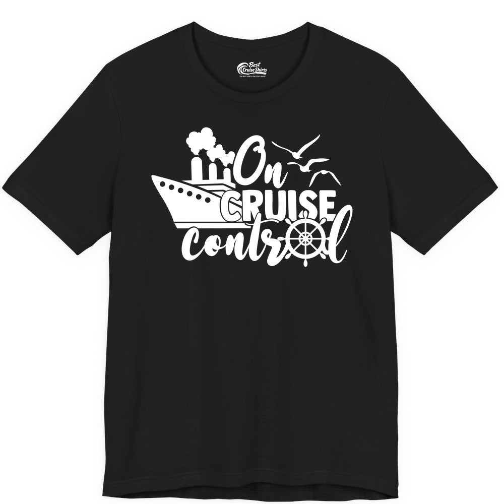 On Cruise Control Shirt - Nautical Cruise Ship Apparel Vacation Tee (Premium Tee) in Black - On Cruise Control Shirt - Nautical Wheel Cruise Ship Vacation Tee
