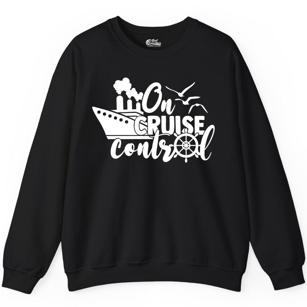 On Cruise Control Shirt - Nautical Cruise Ship Apparel Vacation Tee (Sweatshirt) in Black - On Cruise Control Shirt - Nautical Wheel Cruise Ship Vacation Tee