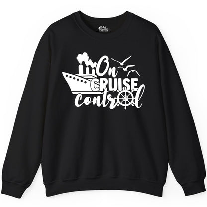 On Cruise Control Shirt - Nautical Cruise Ship Apparel Vacation Tee (Sweatshirt) in Black - On Cruise Control Shirt - Nautical Wheel Cruise Ship Vacation Tee