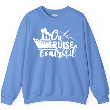 On Cruise Control Shirt - Nautical Cruise Ship Apparel Vacation Tee (Sweatshirt) in Carolina Blue - On Cruise Control Shirt - Nautical Wheel Cruise Ship Vacation Tee