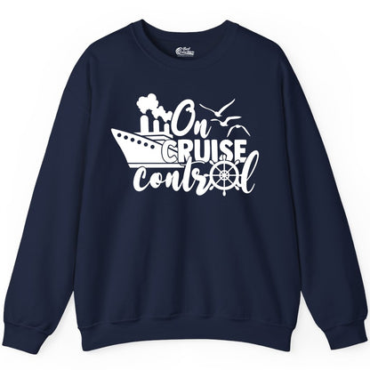 On Cruise Control Shirt - Nautical Cruise Ship Apparel Vacation Tee (Sweatshirt) in Navy - On Cruise Control Shirt - Nautical Wheel Cruise Ship Vacation Tee