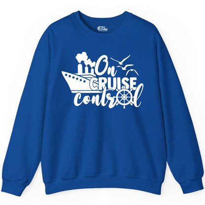 On Cruise Control Shirt - Nautical Cruise Ship Apparel Vacation Tee (Sweatshirt) in Royal - On Cruise Control Shirt - Nautical Wheel Cruise Ship Vacation Tee