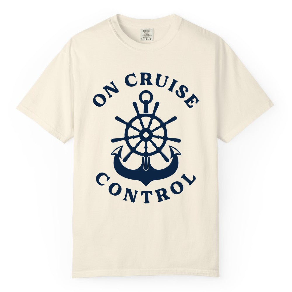 On Cruise Control Shirt - Funny Cruise Vacation Nautical Captain Tee (Comfort Color) in Ivory - On Cruise Control Nautical Captain Wheel Funny Cruise Shirt