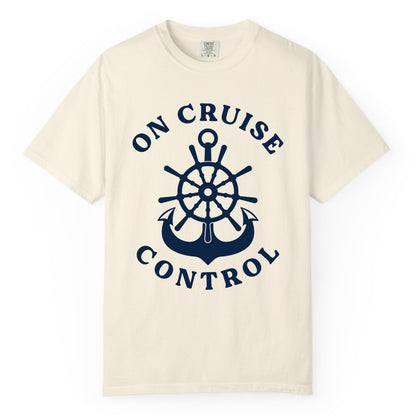 On Cruise Control Shirt - Funny Cruise Vacation Nautical Captain Tee (Comfort Color) in Ivory - On Cruise Control Nautical Captain Wheel Funny Cruise Shirt