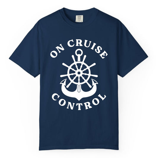 On Cruise Control Shirt - Funny Cruise Vacation Nautical Captain Tee (Comfort Color) in Navy - On Cruise Control Nautical Captain Wheel Funny Cruise Shirt