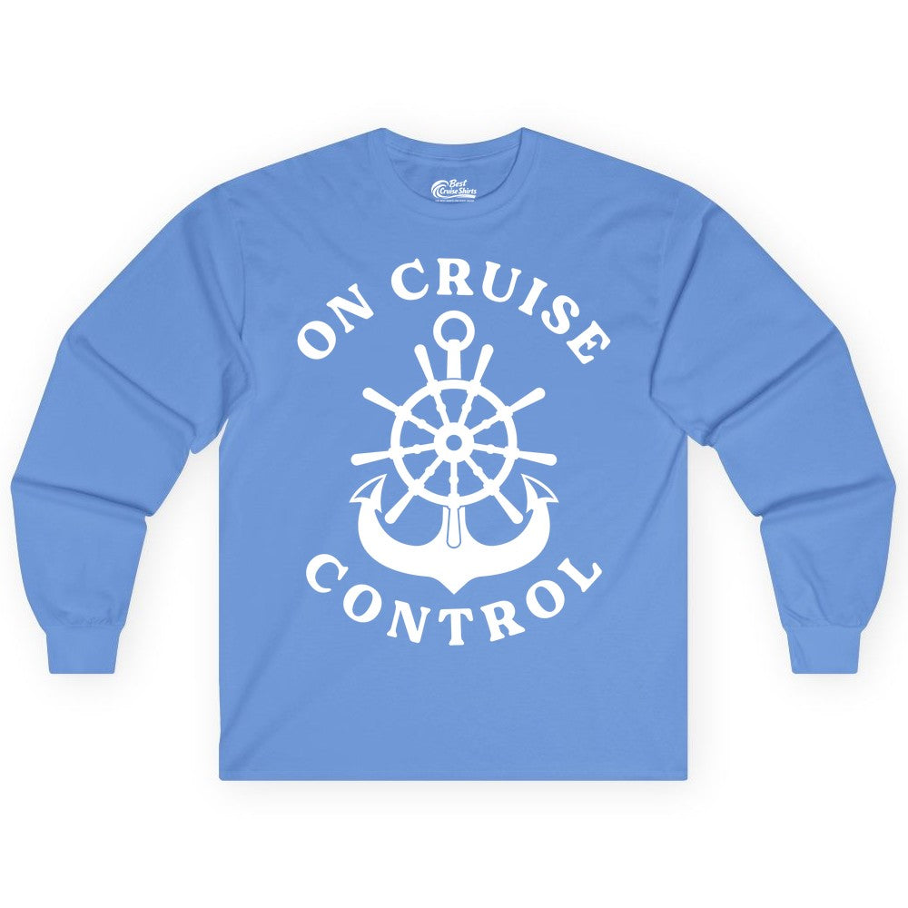 On Cruise Control Shirt - Funny Cruise Vacation Nautical Captain Tee (Long Sleeve) in Carolina Blue - On Cruise Control Nautical Captain Wheel Funny Cruise Shirt