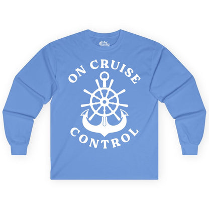 On Cruise Control Shirt - Funny Cruise Vacation Nautical Captain Tee (Long Sleeve) in Carolina Blue - On Cruise Control Nautical Captain Wheel Funny Cruise Shirt
