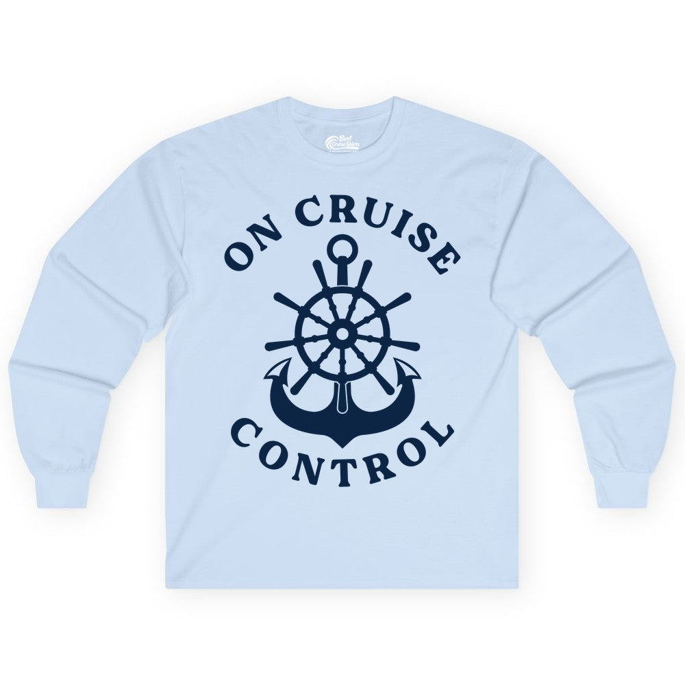 On Cruise Control Shirt - Funny Cruise Vacation Nautical Captain Tee (Long Sleeve) in Light Blue - On Cruise Control Nautical Captain Wheel Funny Cruise Shirt