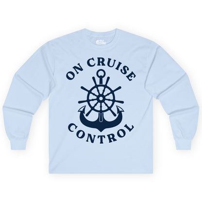 On Cruise Control Shirt - Funny Cruise Vacation Nautical Captain Tee (Long Sleeve) in Light Blue - On Cruise Control Nautical Captain Wheel Funny Cruise Shirt