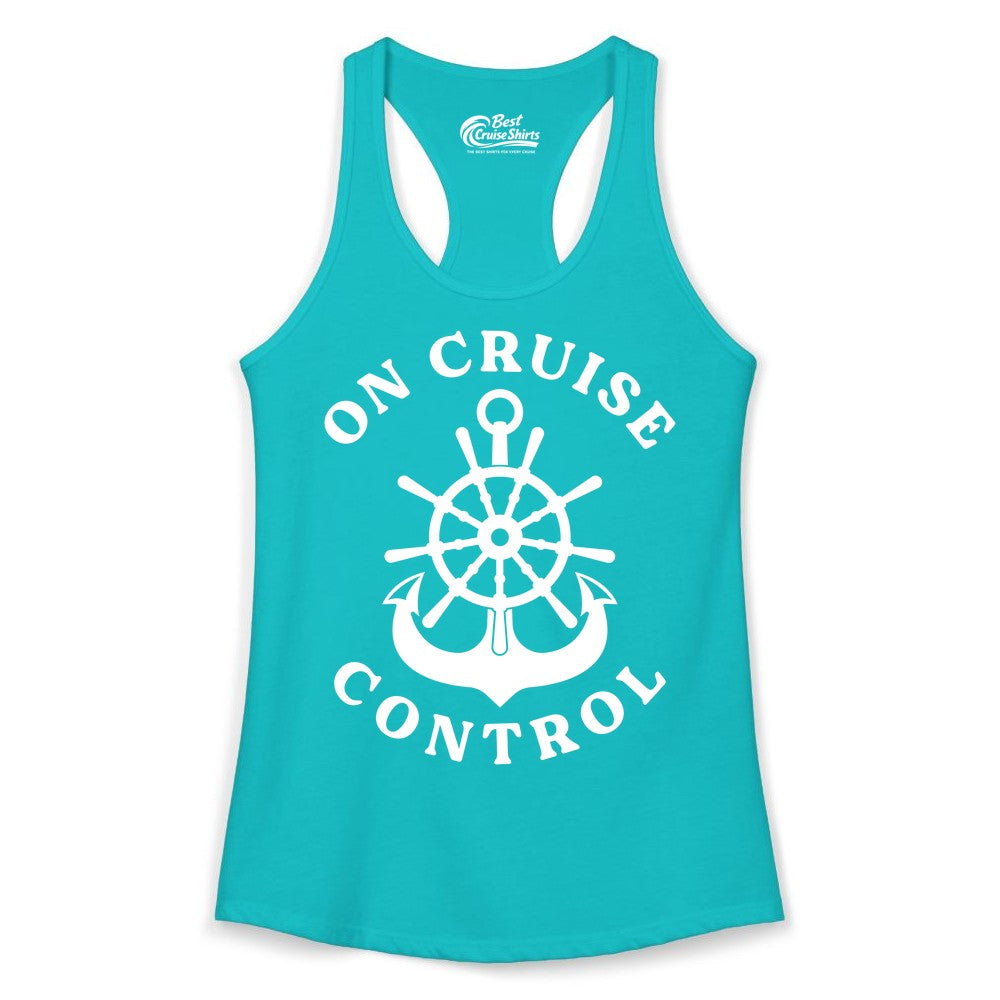 On Cruise Control Shirt - Funny Cruise Vacation Nautical Captain Tee (Ladies Tank) in Tahiti Blue - On Cruise Control Nautical Captain Wheel Funny Cruise Shirt