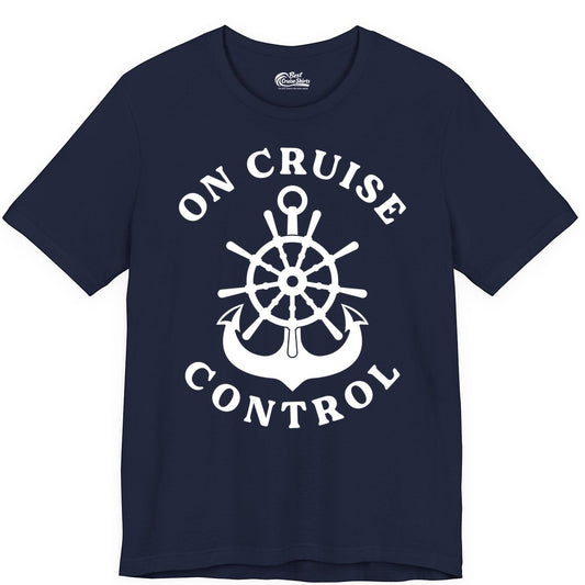 On Cruise Control Shirt - Funny Cruise Vacation Nautical Captain Tee (Premium Tee) in Navy - On Cruise Control Nautical Captain Wheel Funny Cruise Shirt