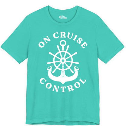 On Cruise Control Shirt - Funny Cruise Vacation Nautical Captain Tee (Premium Tee) in Teal - On Cruise Control Nautical Captain Wheel Funny Cruise Shirt
