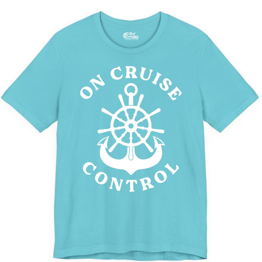 On Cruise Control Shirt - Funny Cruise Vacation Nautical Captain Tee (Premium Tee) in Turquoise - On Cruise Control Nautical Captain Wheel Funny Cruise Shirt