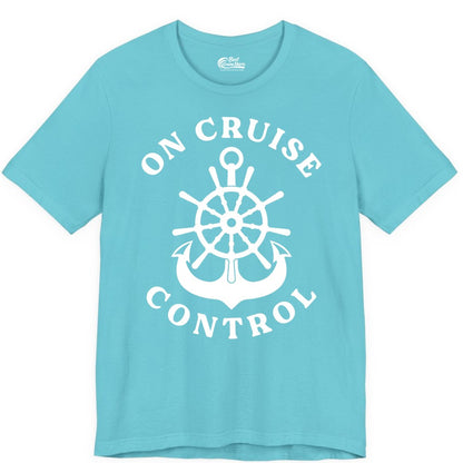 On Cruise Control Shirt - Funny Cruise Vacation Nautical Captain Tee (Premium Tee) in Turquoise - On Cruise Control Nautical Captain Wheel Funny Cruise Shirt