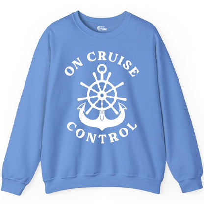On Cruise Control Shirt - Funny Cruise Vacation Nautical Captain Tee (Sweatshirt) in Carolina Blue - On Cruise Control Nautical Captain Wheel Funny Cruise Shirt
