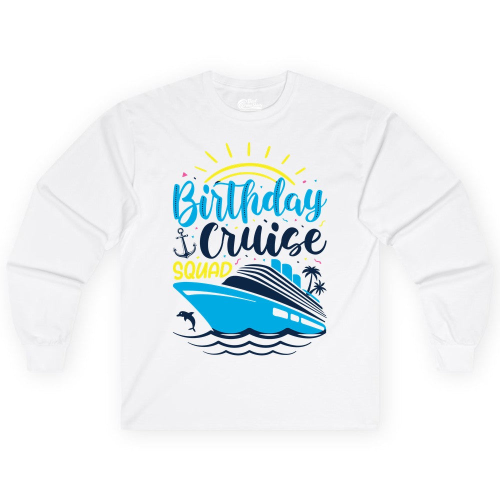 Birthday Cruise Squad Shirts - Fun Cruise Birthday Party Apparel (Long Sleeve) in White - Birthday Cruise Squad Nautical Party Shirt for Group Celebrations