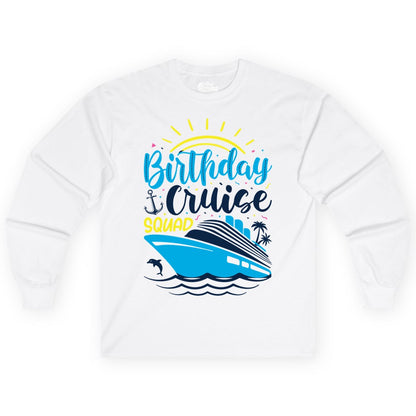 Birthday Cruise Squad Shirts - Fun Cruise Birthday Party Apparel (Long Sleeve) in White - Birthday Cruise Squad Nautical Party Shirt for Group Celebrations