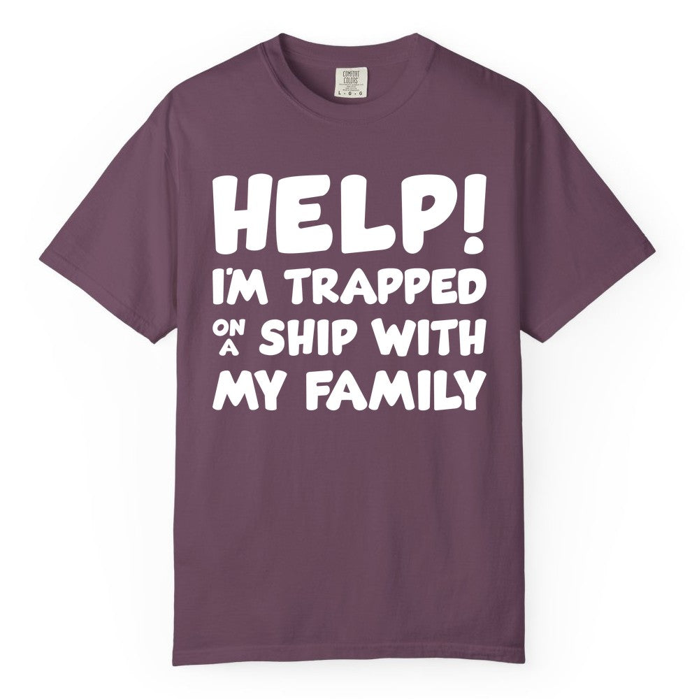 Funny Cruise Shirt - Trapped On A Ship With My Family Tee (Comfort Color) in Berry - Help I'm Trapped On A Ship With My Family Funny Cruise Shirt